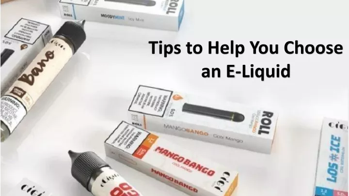 tips to help you choose an e liquid