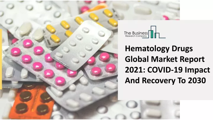 hematology drugs global market report 2021 covid