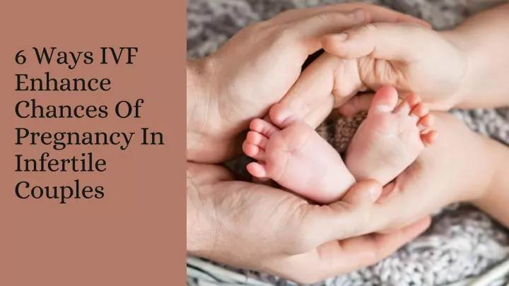 6 ways ivf enhance chances of pregnancy