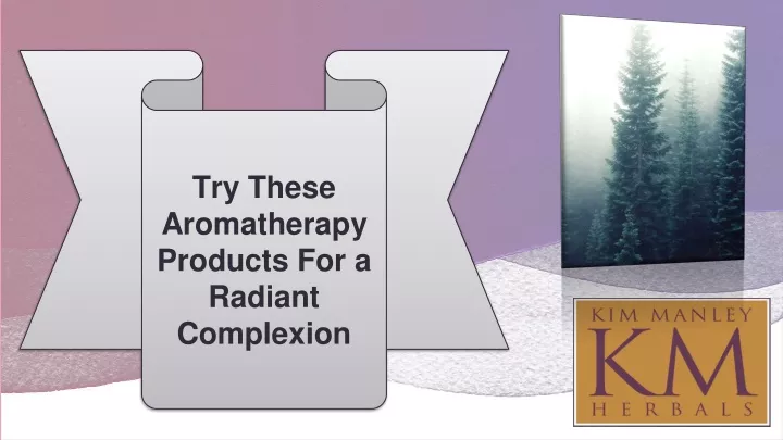 try these aromatherapy products for a radiant