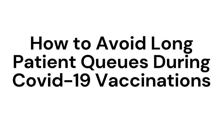 how to avoid long patient queues during covid