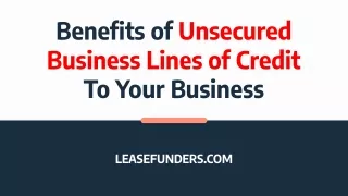 Benefits of Unsecured Business Lines of Credit To Your Business