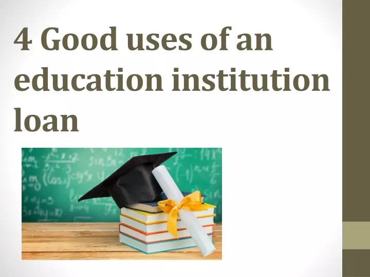 4 good uses of an education institution loan