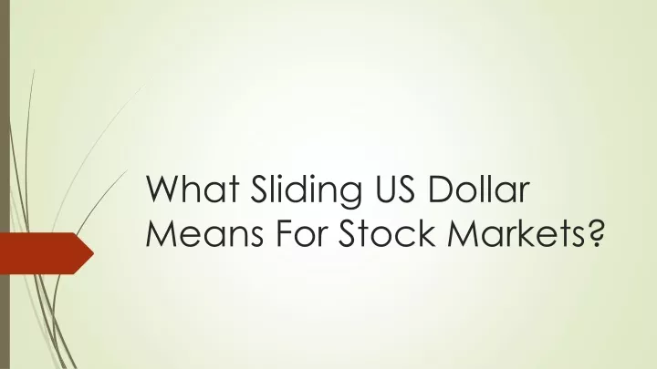 what sliding us dollar means for stock markets