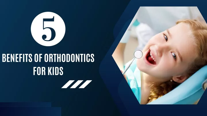 benefits of orthodontics for kids