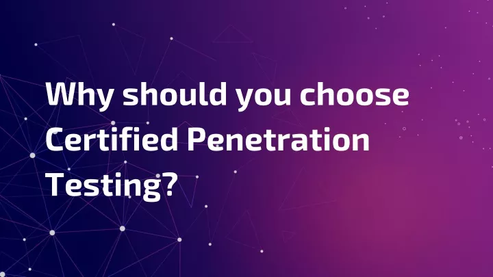 why should you choose certified penetration testing