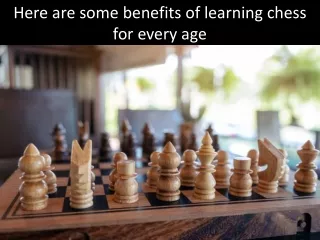Here are some benefits of learning chess for every age