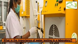 What is the importance of water testing in a laboratory?