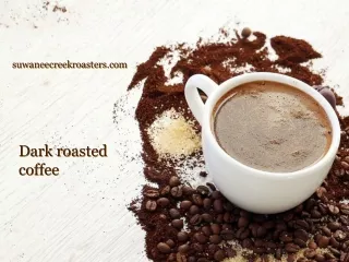 Dark roasted coffee -suwaneecreekroasters.com