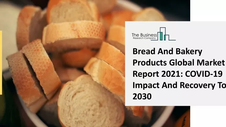 bread and bakery products global market report