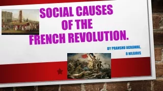 SOCIAL CAUSES OF FRENCH REVOLUTION BY PRANSHU AGRAWAL