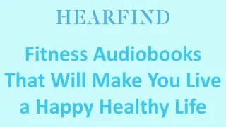 Fitness Audiobooks That Will Make You Live a Happy Healthy Life