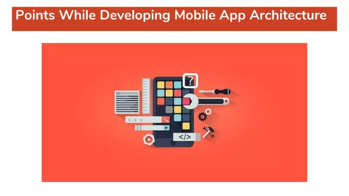 points while developing mobile app architecture