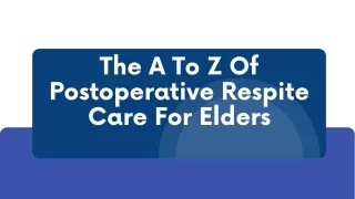 The A To Z Of Postoperative Respite Care For Elders