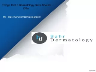 Things That a Dermatology Clinic Should Offer