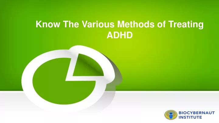 know the various methods of treating adhd