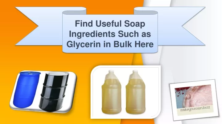 find useful soap ingredients such as glycerin
