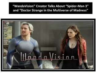 “WandaVision” Creator Talks About “Spider-Man 3” and “Doctor Strange in the Multiverse of Madness”