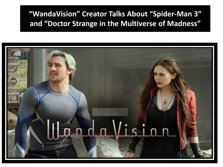 wandavision creator talks about spider man 3 and doctor strange in the multiverse of madness