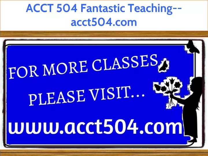 acct 504 fantastic teaching acct504 com