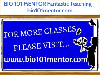 BIO 101 MENTOR Fantastic Teaching--bio101mentor.com