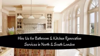 Hire Us for Bathroom & Kitchen Renovation Services in North & South London
