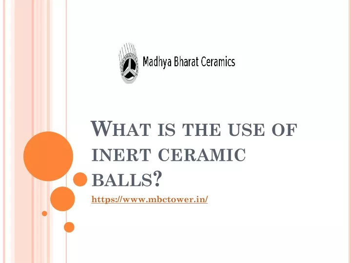 what is the use of inert ceramic balls
