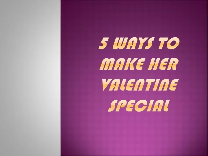 5 ways to make her valentine special