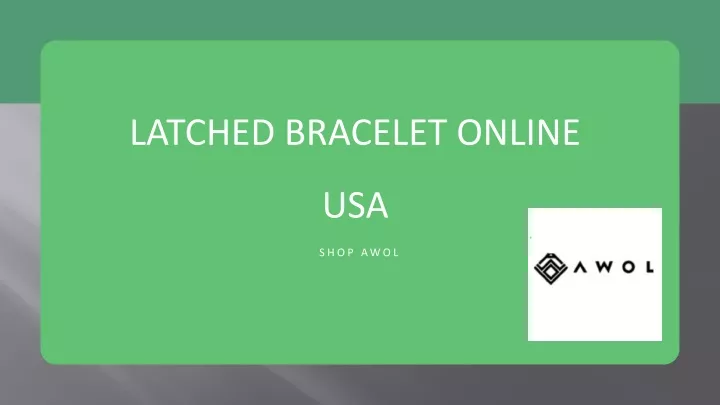latched bracelet online usa
