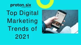 Proton6 - Top Digital Marketing Trends of 2021 for your business