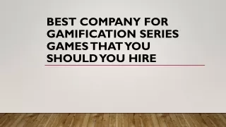 Best Company for Gamification Series Games That you Should You Hire