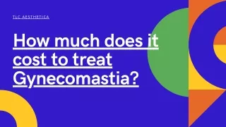 How much does it cost to treat Gynecomastia?