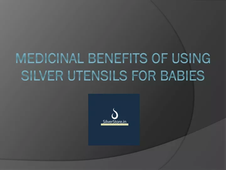 medicinal benefits of using silver utensils for babies
