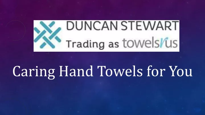 caring hand towels for you