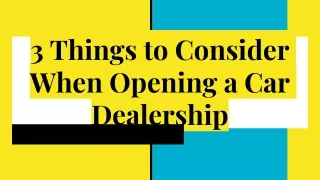 3 Things to Consider When Opening a Car Dealership