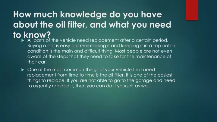how much knowledge do you have about the oil filter and what you need to know