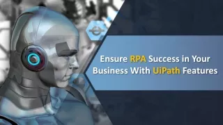 ensure rpa success in your business with uipath