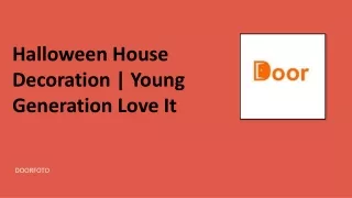 Halloween House Decoration | Young Generation Love It