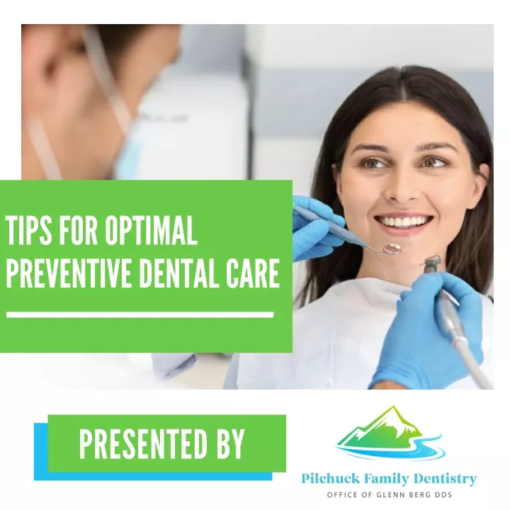 tips for optim a l preventive dent a l c a re