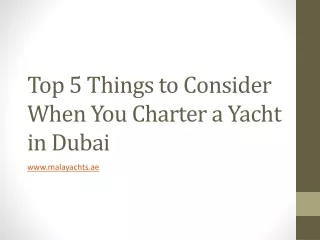 Top 5 Things to Consider When You Charter a Yacht in Dubai