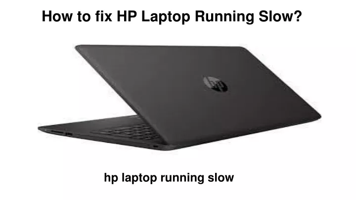 how to fix hp laptop running slow