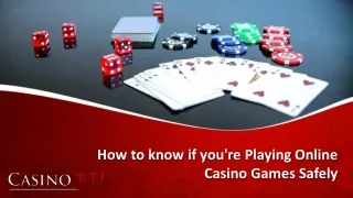 How to know if you're Playing Online Casino Games Safely?