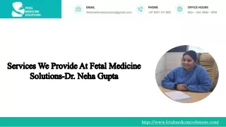 Service We Provide At Fetal Medicine Solutions-Dr. Neha Gupta
