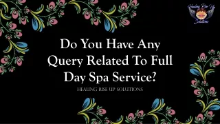 Do You Have Any Query Related To Full Day Spa Service?