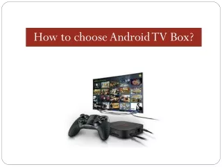 How to choose Android TV Box?