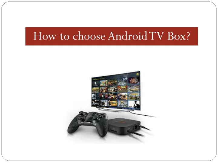 how to choose android tv box