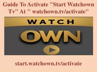 guide to activate start watchown tv at watchown tv activate