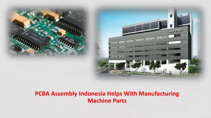 pcba assembly indonesia helps with manufacturing machine parts