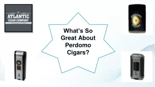 What’s So Great About Perdomo Cigars?