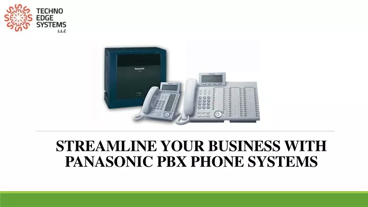 streamline your business with panasonic pbx phone systems